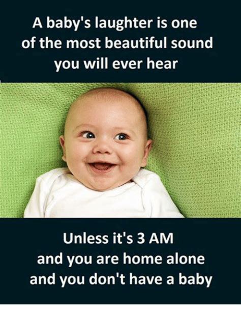 A baby's laughter is music to the ears, unless it's 3 a.m. and you don't have a baby.